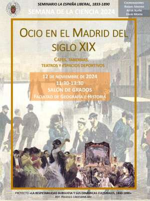 «Ocio en el Madrid del siglo XIX. Cafés, tabernas, teatros y espacios deportivos» (12.11.2024, Semana de la Ciencia, Salón de Grados, Fac. Geografía e Historia, UCM)